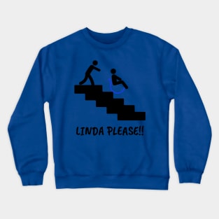 Linda Please!! Crewneck Sweatshirt